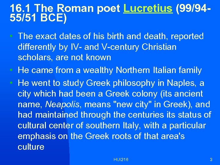 16. 1 The Roman poet Lucretius (99/9455/51 BCE) • The exact dates of his