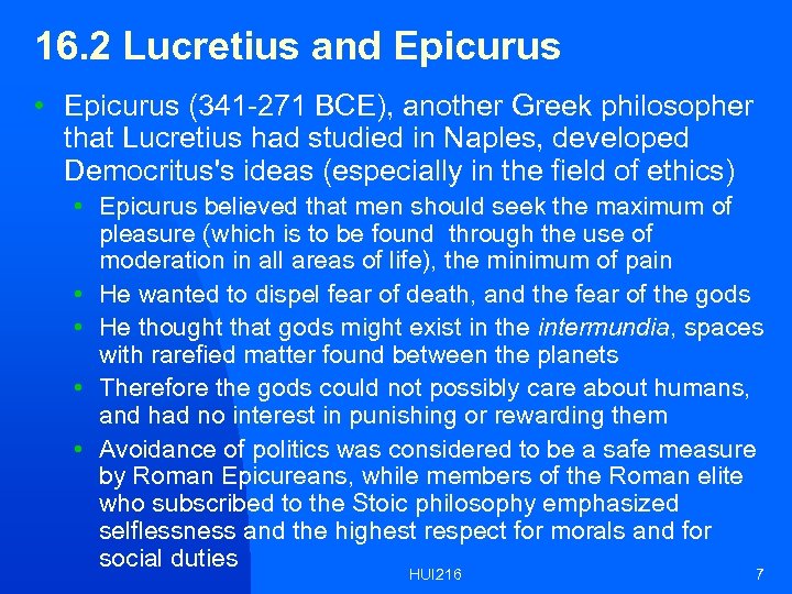 16. 2 Lucretius and Epicurus • Epicurus (341 -271 BCE), another Greek philosopher that