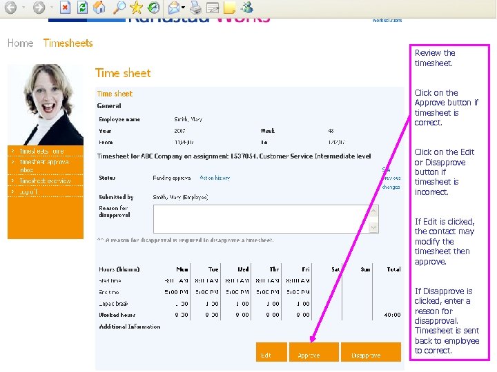 Review the timesheet. Click on the Approve button if timesheet is correct. Click on