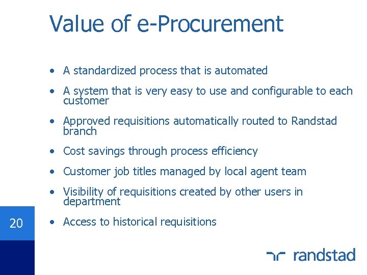 Value of e-Procurement • A standardized process that is automated • A system that