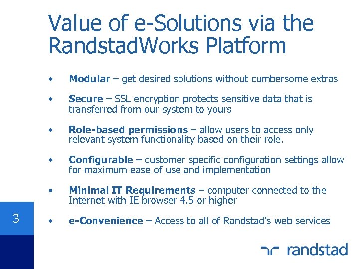 Value of e-Solutions via the Randstad. Works Platform • • Secure – SSL encryption