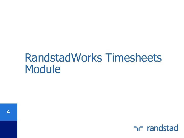 Randstad. Works Timesheets Module 4 