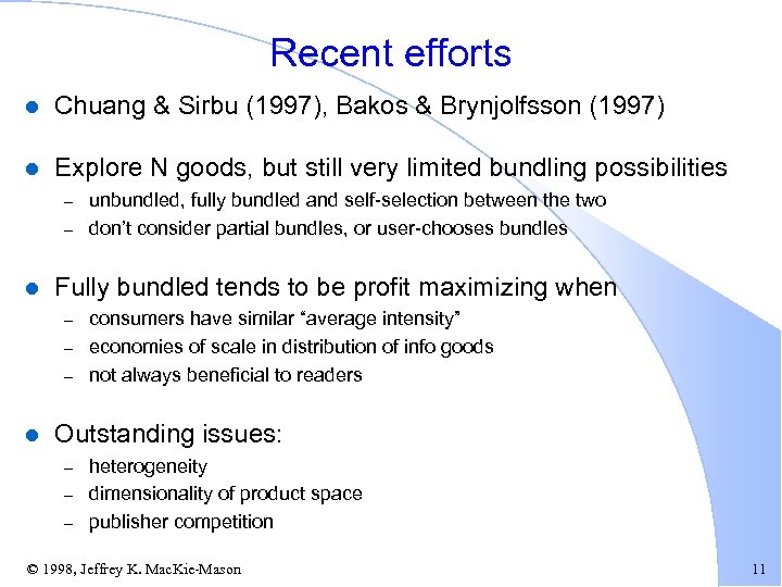 Recent efforts l Chuang & Sirbu (1997), Bakos & Brynjolfsson (1997) l Explore N