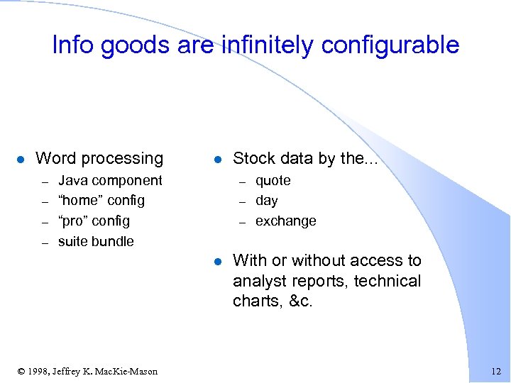 Info goods are infinitely configurable l Word processing – – l Java component “home”