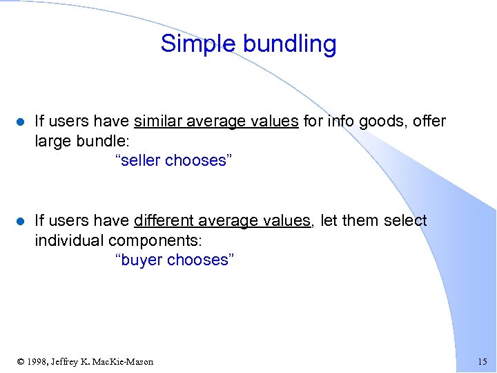 Simple bundling l If users have similar average values for info goods, offer large