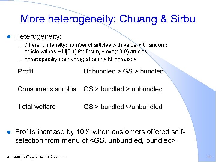 More heterogeneity: Chuang & Sirbu l Heterogeneity: – – l different intensity: number of