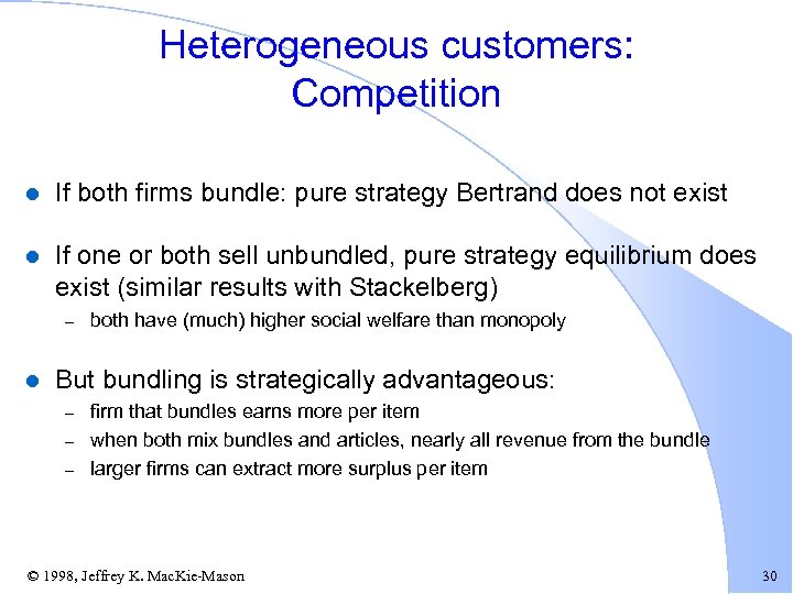 Heterogeneous customers: Competition l If both firms bundle: pure strategy Bertrand does not exist