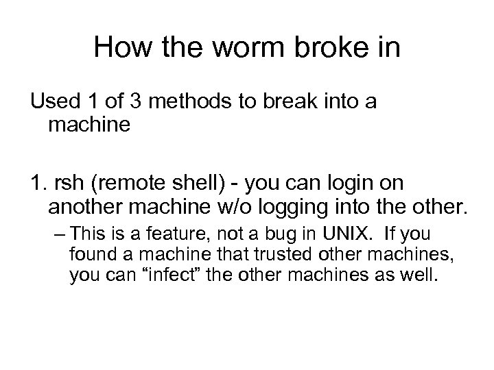 How the worm broke in Used 1 of 3 methods to break into a