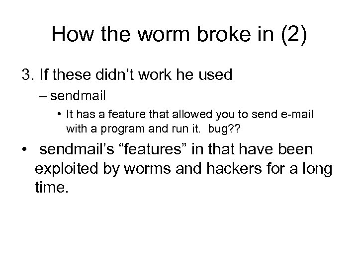 How the worm broke in (2) 3. If these didn’t work he used –