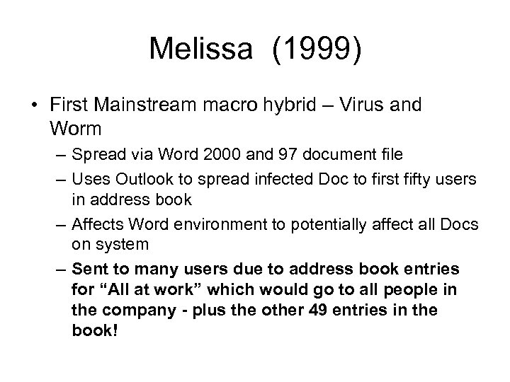 Melissa (1999) • First Mainstream macro hybrid – Virus and Worm – Spread via