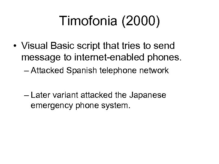 Timofonia (2000) • Visual Basic script that tries to send message to internet-enabled phones.