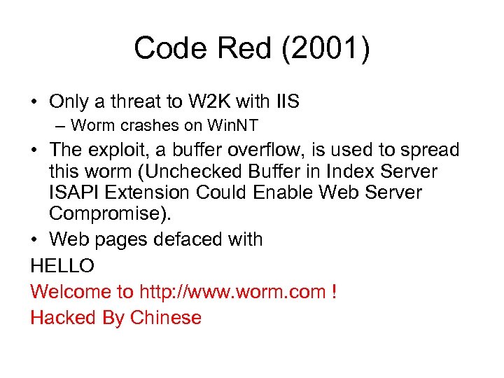 Code Red (2001) • Only a threat to W 2 K with IIS –
