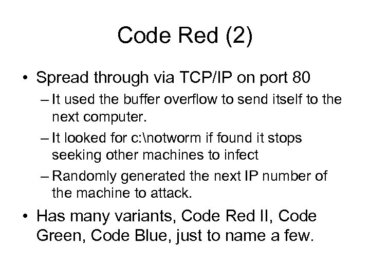 Code Red (2) • Spread through via TCP/IP on port 80 – It used