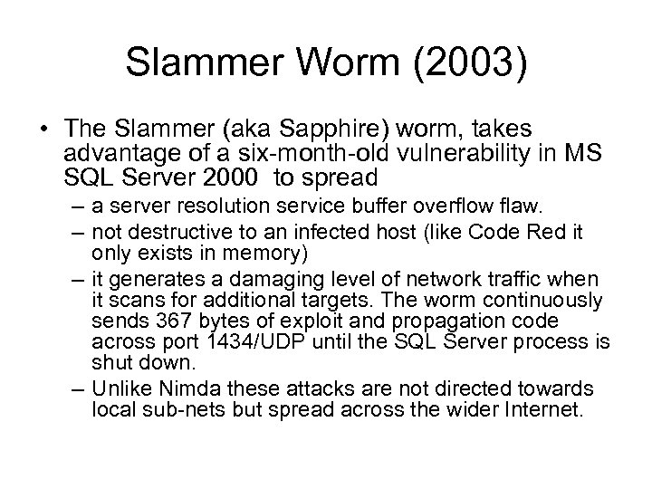 Slammer Worm (2003) • The Slammer (aka Sapphire) worm, takes advantage of a six-month-old