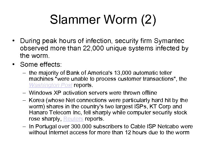 Slammer Worm (2) • During peak hours of infection, security firm Symantec observed more