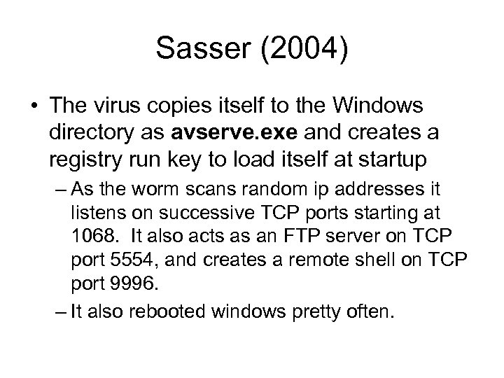 Sasser (2004) • The virus copies itself to the Windows directory as avserve. exe