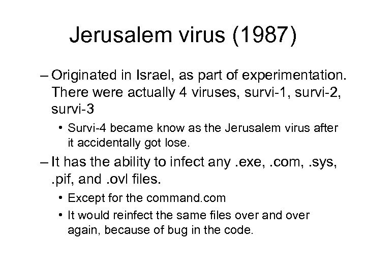 Jerusalem virus (1987) – Originated in Israel, as part of experimentation. There were actually