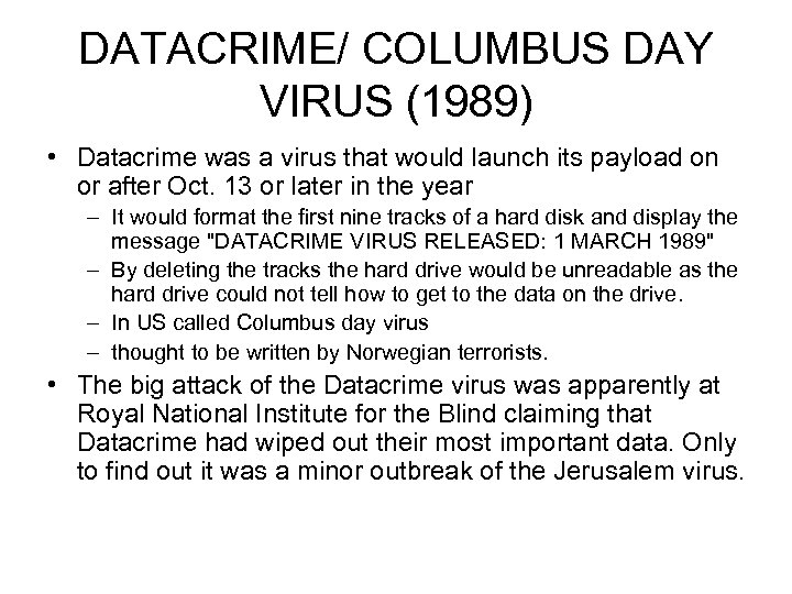 DATACRIME/ COLUMBUS DAY VIRUS (1989) • Datacrime was a virus that would launch its