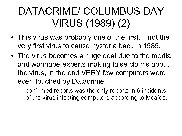 DATACRIME/ COLUMBUS DAY VIRUS (1989) (2) • This virus was probably one of the