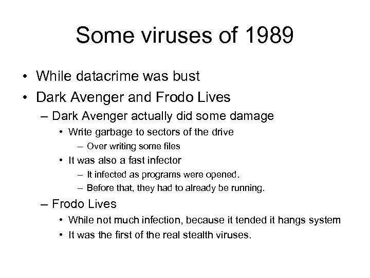 Some viruses of 1989 • While datacrime was bust • Dark Avenger and Frodo
