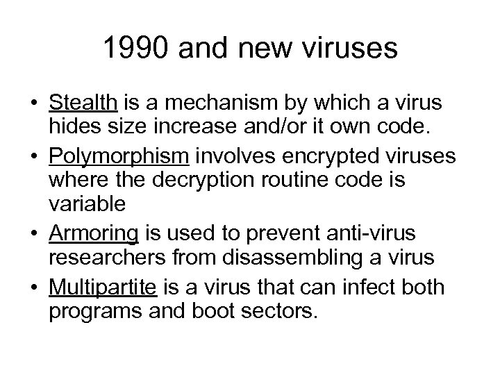 1990 and new viruses • Stealth is a mechanism by which a virus hides