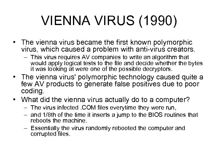 VIENNA VIRUS (1990) • The vienna virus became the first known polymorphic virus, which
