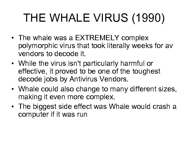 THE WHALE VIRUS (1990) • The whale was a EXTREMELY complex polymorphic virus that