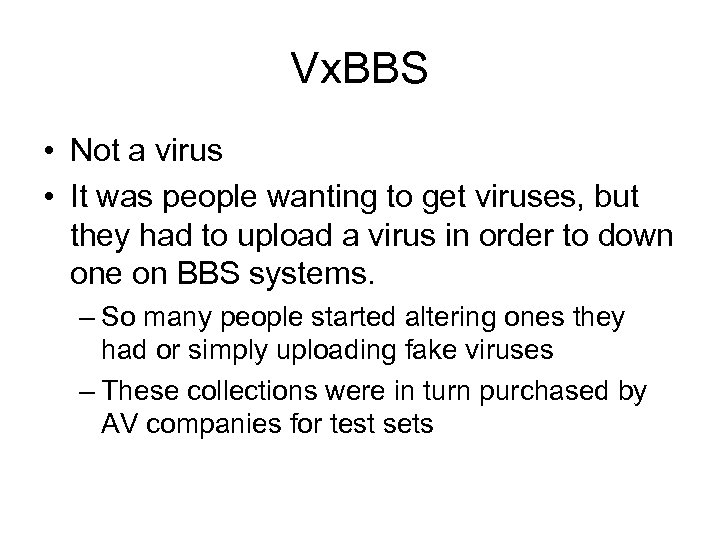 Vx. BBS • Not a virus • It was people wanting to get viruses,