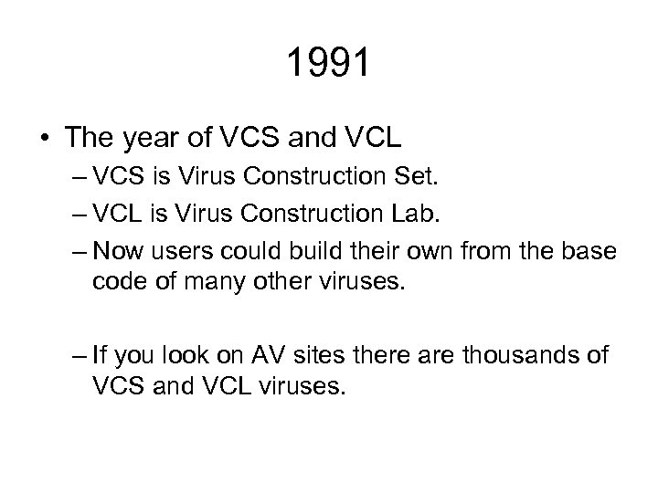 1991 • The year of VCS and VCL – VCS is Virus Construction Set.