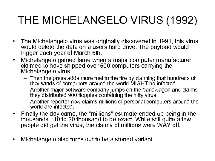 THE MICHELANGELO VIRUS (1992) • The Michelangelo virus was originally discovered in 1991, this
