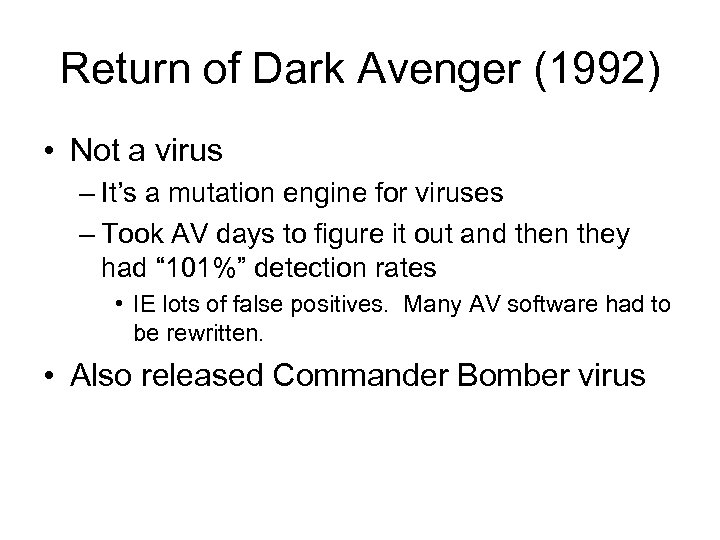 Return of Dark Avenger (1992) • Not a virus – It’s a mutation engine