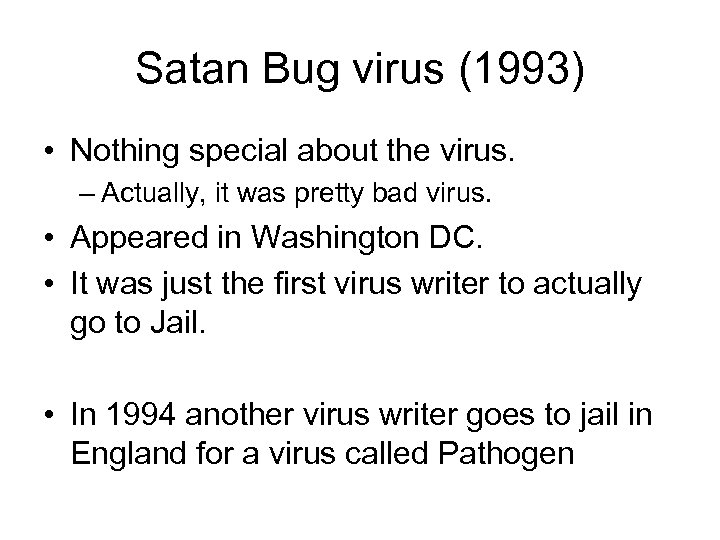 Satan Bug virus (1993) • Nothing special about the virus. – Actually, it was