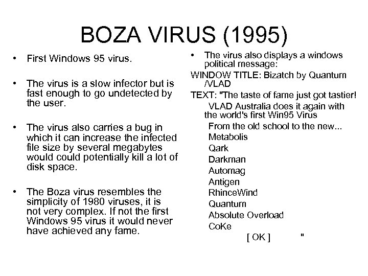 BOZA VIRUS (1995) • First Windows 95 virus. • The virus is a slow