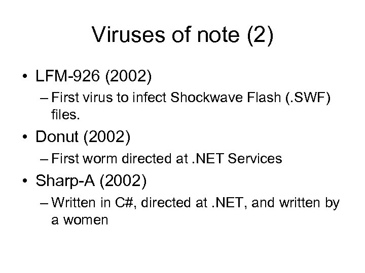 Viruses of note (2) • LFM-926 (2002) – First virus to infect Shockwave Flash