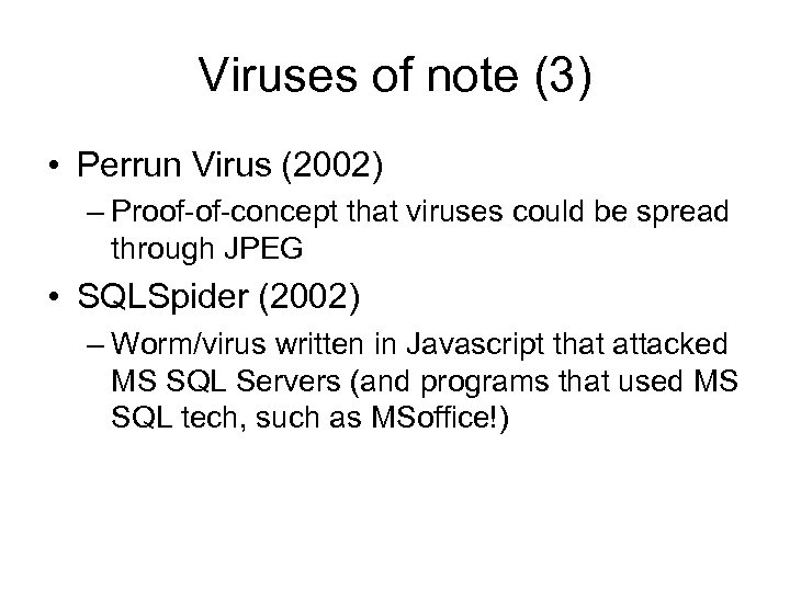 Viruses of note (3) • Perrun Virus (2002) – Proof-of-concept that viruses could be