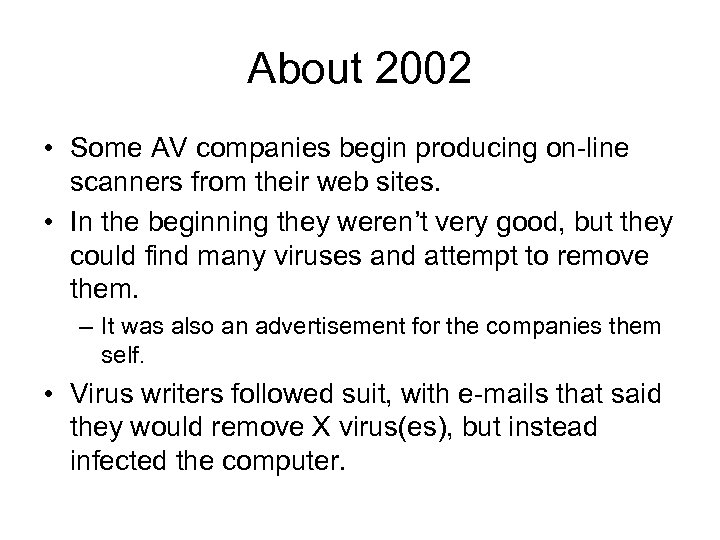 About 2002 • Some AV companies begin producing on-line scanners from their web sites.