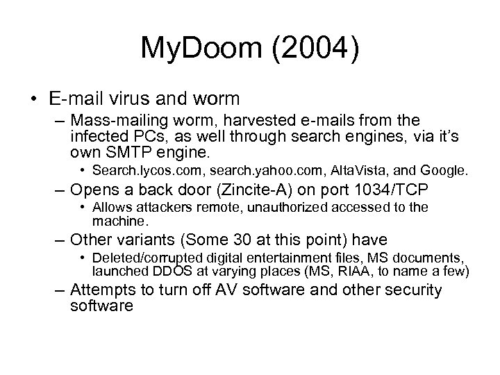 My. Doom (2004) • E-mail virus and worm – Mass-mailing worm, harvested e-mails from
