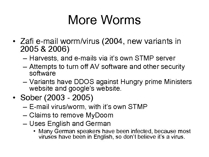 More Worms • Zafi e-mail worm/virus (2004, new variants in 2005 & 2006) –