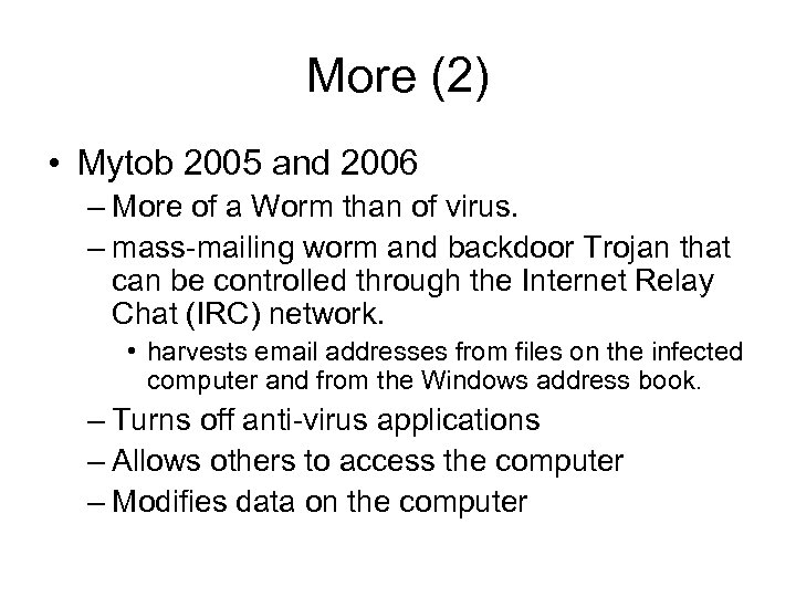 More (2) • Mytob 2005 and 2006 – More of a Worm than of