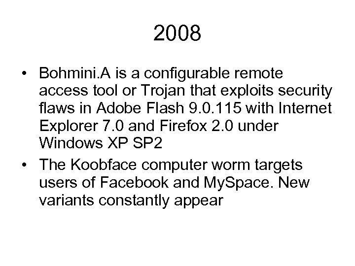 2008 • Bohmini. A is a configurable remote access tool or Trojan that exploits