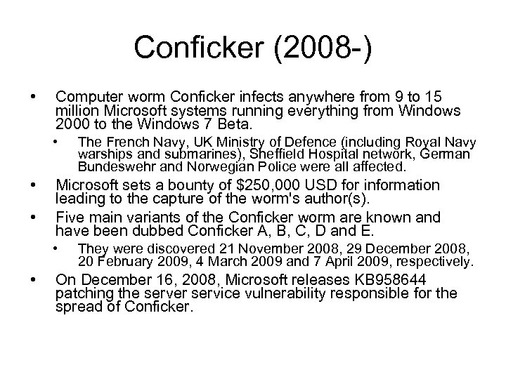 Conficker (2008 -) • Computer worm Conficker infects anywhere from 9 to 15 million