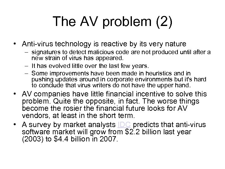 The AV problem (2) • Anti-virus technology is reactive by its very nature –
