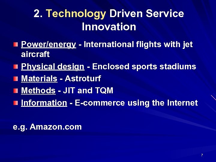 2. Technology Driven Service Innovation Power/energy - International flights with jet aircraft Physical design