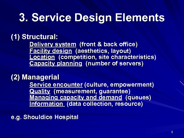 3. Service Design Elements (1) Structural: Delivery system (front & back office) Facility design