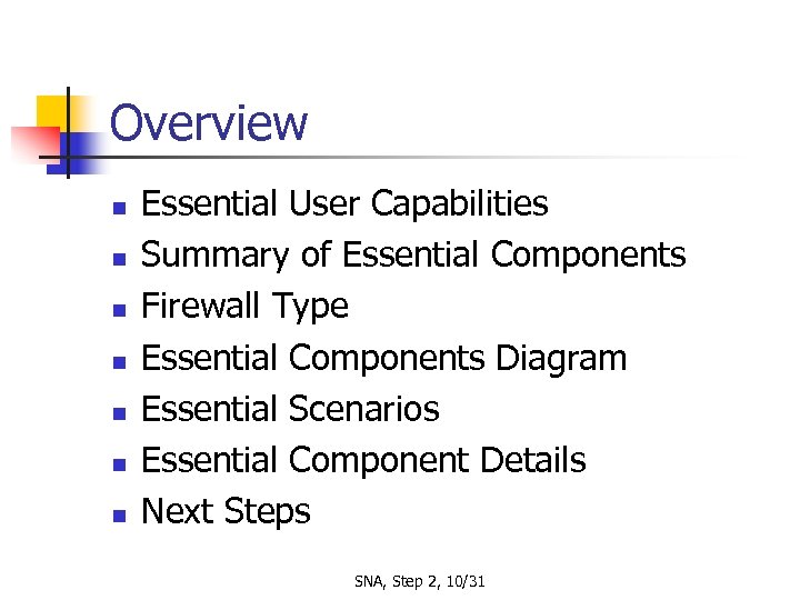 Overview n n n n Essential User Capabilities Summary of Essential Components Firewall Type