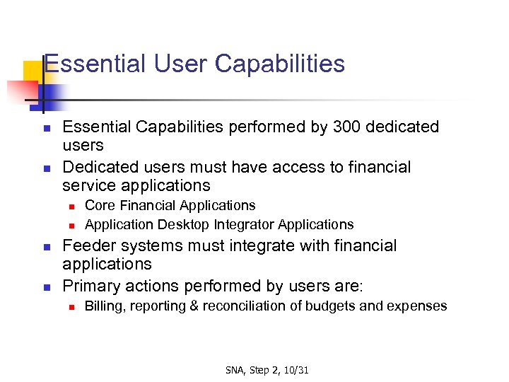 Essential User Capabilities n n Essential Capabilities performed by 300 dedicated users Dedicated users