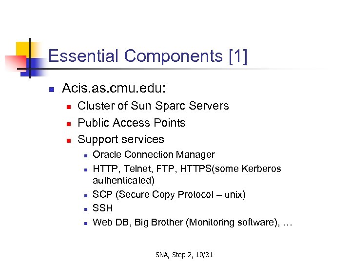Essential Components [1] n Acis. as. cmu. edu: n n n Cluster of Sun