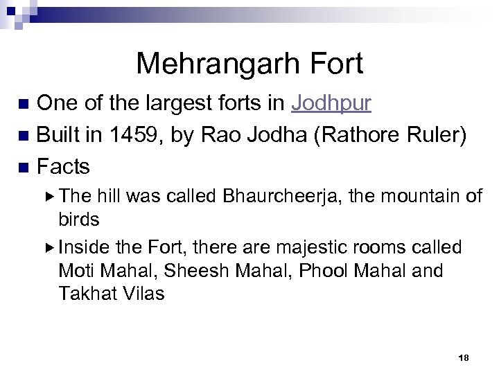 Mehrangarh Fort One of the largest forts in Jodhpur n Built in 1459, by