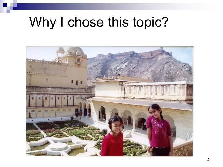 Why I chose this topic? 2 