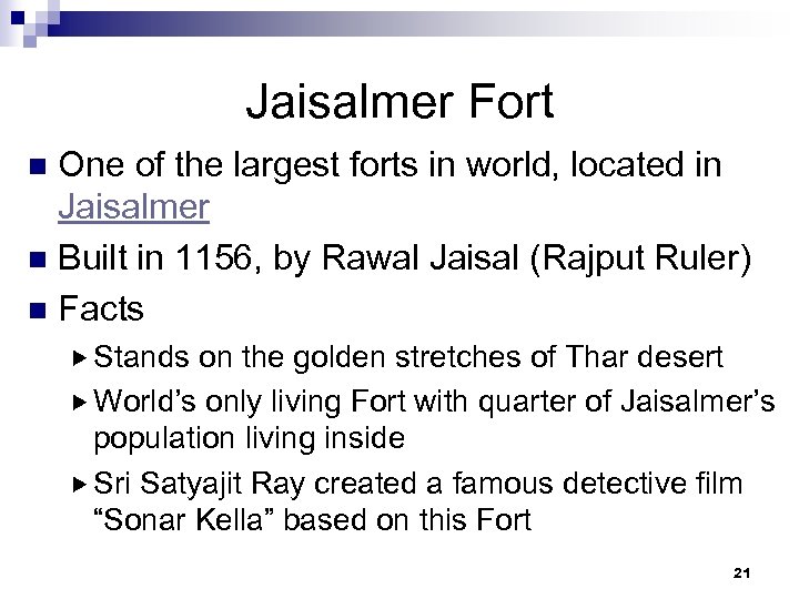 Jaisalmer Fort One of the largest forts in world, located in Jaisalmer n Built